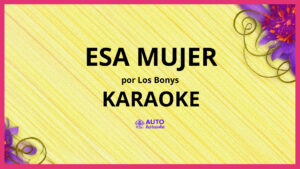 Los Bonys - Esa Mujer KARAOKE (tono original)