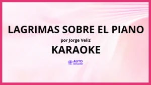Jorge Veliz - Lagrimas Sobre el Piano KARAOKE (tono original)