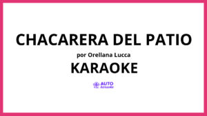 Orellana Lucca - Chacarera del Patio KARAOKE (tono original)