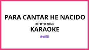 Jorge Rojas - Para Cantar He Nacido KARAOKE (tono original)