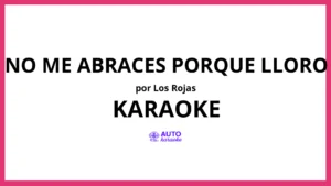 Los Rojas - No Me Abraces Porque Lloro KARAOKE (tono original)
