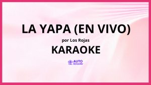 Los Rojas - La Yapa (En Vivo) KARAOKE (tono original)
