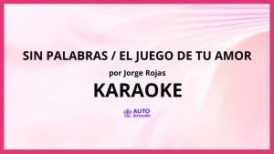 Jorge Rojas - Sin Palabras / El Juego de Tu Amor KARAOKE (tono original)