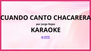 Jorge Rojas - Cuando canto chacarera KARAOKE (tono original)