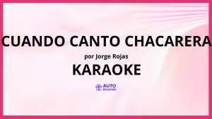Jorge Rojas - Cuando canto chacarera KARAOKE (tono original)