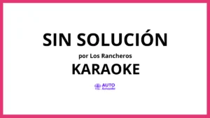 Los Rancheros - Sin Solución KARAOKE (tono original)