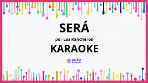 Los Rancheros - Será KARAOKE (tono original)