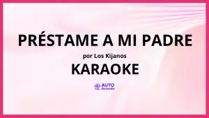 Los Kijanos - Préstame a Mi Padre KARAOKE (tono original)