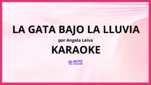 Angela Leiva - La Gata Bajo La Lluvia KARAOKE (tono original)