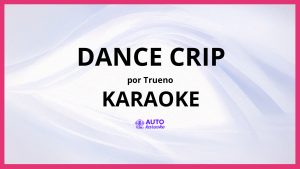 Trueno - DANCE CRIP KARAOKE (tono original)