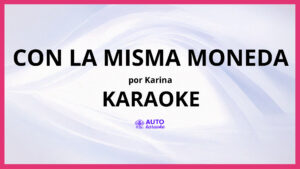 Karina - Con la Misma Moneda KARAOKE (tono original)