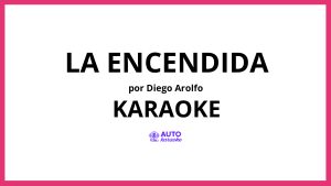 Diego Arolfo - La Encendida KARAOKE (tono original)