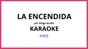 Diego Arolfo - La Encendida KARAOKE (tono original)
