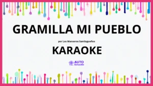 Los Manseros Santiagueños - Gramilla Mi Pueblo KARAOKE (tono original)