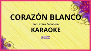 Lazaro Caballero - Corazón Blanco KARAOKE (tono original)