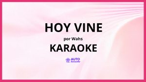 Wahs - Hoy Vine KARAOKE (tono original)