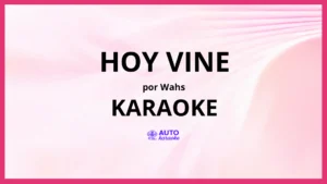 Wahs - Hoy Vine KARAOKE (tono original)