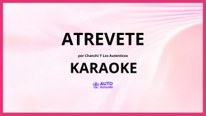 Chanchi y Los Autenticos - Atrevete KARAOKE (tono original)