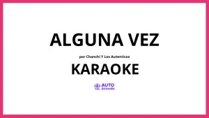 Chanchi y Los Autenticos - Alguna Vez KARAOKE (tono original)