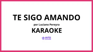 Luciano Pereyra - Te Sigo Amando KARAOKE (tono original)