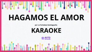 La Fortaleza Santiagueña - Hagamos El Amor KARAOKE (tono original)