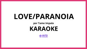 Tame Impala - Love/Paranoia KARAOKE (tono original)