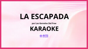 Las Gemelas del Free - La Escapada KARAOKE (tono original)