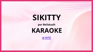 Bellakath - SIKITTY KARAOKE (tono original)