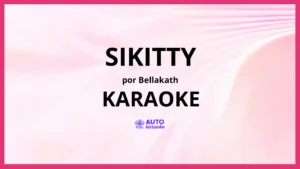 Bellakath - SIKITTY KARAOKE (tono original)