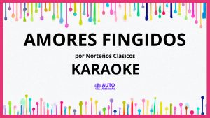 Norteños Clasicos - Amores Fingidos KARAOKE (tono original)