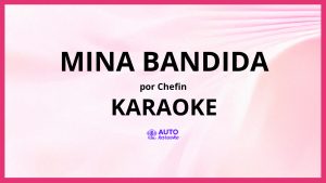Chefin - Mina Bandida KARAOKE (tono original)