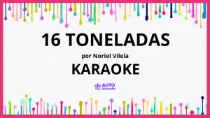 Noriel Vilela - 16 Toneladas KARAOKE (tono original)