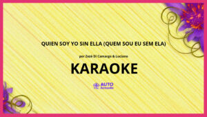 Zezé Di Camargo & Luciano - Quien Soy Yo Sin Ella (Quem Sou Eu Sem Ela) KARAOKE (tono original)