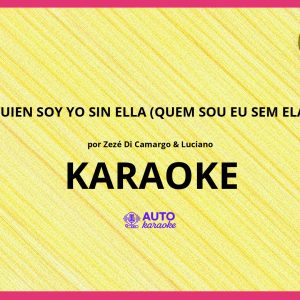 Zezé Di Camargo & Luciano - Quien Soy Yo Sin Ella (Quem Sou Eu Sem Ela) KARAOKE (tono original)