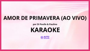 Di Paullo & Paulino - Amor de Primavera (Ao Vivo) KARAOKE (tono original)