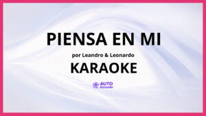 Leandro & Leonardo - Piensa en mi KARAOKE (tono original)