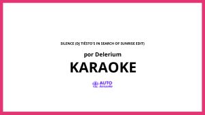 Delerium - Silence (DJ Tiësto's In Search Of Sunrise Edit) KARAOKE (tono original)