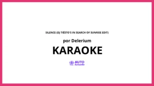 Delerium - Silence (DJ Tiësto's In Search Of Sunrise Edit) KARAOKE (tono original)