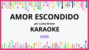 Lucky Brown - Amor Escondido KARAOKE (tono original)