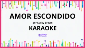Lucky Brown - Amor Escondido KARAOKE (tono original)