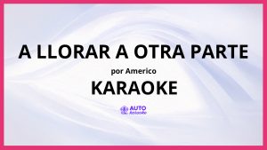 Americo - A Llorar a Otra Parte KARAOKE (tono original)