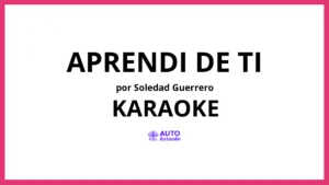 Soledad Guerrero - Aprendi de ti KARAOKE (tono original)