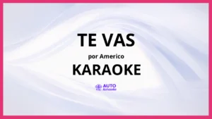 Americo - Te Vas KARAOKE (tono original)