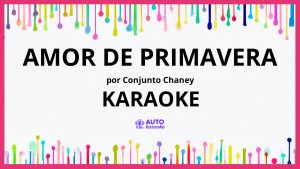 Conjunto Chaney - Amor De Primavera KARAOKE (tono original)