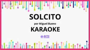 Miguel Bueno - Solcito KARAOKE (tono original)