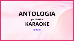Shakira - Antologia KARAOKE (tono original)
