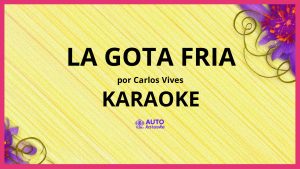 Carlos Vives - La Gota Fria KARAOKE (tono original)