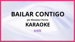 Monsieur Perine - Bailar Contigo KARAOKE (tono original)