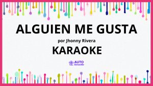 Jhonny Rivera - Alguien Me Gusta KARAOKE (tono original)