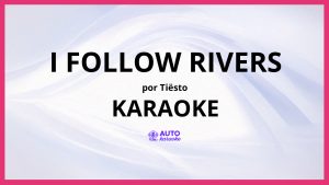 Tiësto - I Follow Rivers KARAOKE (tono original)